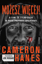 Okładka - Możesz więcej! O tym, że tylko życie w pełni przynosi spełnienie - Cameron Hanes, Joe Rogan 