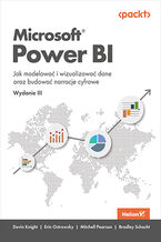 Okładka - Microsoft Power BI. Jak modelować i wizualizować dane oraz budować narracje cyfrowe. Wydanie III - Devin Knight, Erin Ostrowsky, Mitchell Pearson, Bradley Schacht