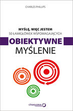 Okładka - Myślę, więc jestem. 50 łamigłówek wspomagających obiektywne myślenie - Charles Phillips