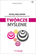 Okładka - Myślę, więc jestem. 50 łamigłówek wspomagających twórcze myślenie - Charles Phillips