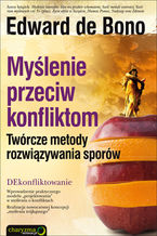 Okładka - Myślenie przeciw konfliktom. Twórcze metody rozwiązywania sporów - Edward de Bono