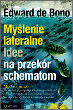 Okładka - Myślenie lateralne. Idee na przekór schematom - Edward de Bono