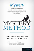 Okładka - Mystery method. Sekretne strategie artysty podrywu - Erik Von Markovik, Mystery i Chris Odom / słowo wstępne: Neil Strauss