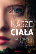 Okładka - Nasze ciała - Aleksandra Pilch