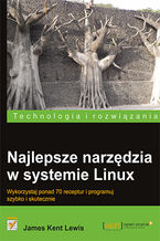 Okładka - Najlepsze narzędzia w systemie Linux. Wykorzystaj ponad 70 receptur i programuj szybko i skutecznie - James Kent Lewis