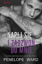 Okładka - Napij się i zadzwoń do mnie - Penelope Ward