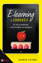 Okładka - E-learning w edukacji. Jak stworzyć multimedialną i w pełni interaktywną treść dydaktyczną - Zbigniew Zieliński