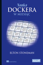 Okładka - Nauka Dockera w miesiąc - Elton Stoneman