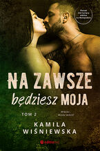 Okładka - Na zawsze będziesz moja. Tom 2 - Kamila Wiśniewska