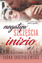 Okładka - Negatyw szczęścia. Inizio - Ludka Skrzydlewska