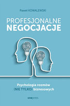 Okładka - Profesjonalne negocjacje. Psychologia rozmów (nie tylko) biznesowych - Paweł Kowalewski