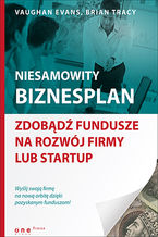 Okładka - Niesamowity biznesplan. Zdobądź fundusze na rozwój firmy lub startup - Vaughan Evans, Brian Tracy