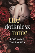Okładka - Nie dotkniesz mnie - Roksana Zalewska