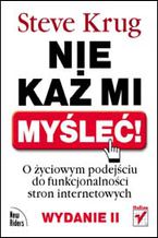 Okładka - Nie każ mi myśleć! O życiowym podejściu do funkcjonalności stron internetowych. Wydanie II - Steve Krug