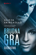Okładka - Brudna gra. Dziedzictwo - Alicja Skirgajłło