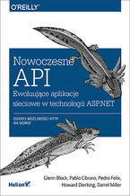 Okładka - Nowoczesne API. Ewoluujące aplikacje sieciowe w technologii ASP.NET - Glenn Block, Pablo Cibraro, Pedro Felix, Howard Dierking, Darrel Miller