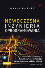 Okładka - Nowoczesna inżynieria oprogramowania. Stosowanie skutecznych technik szybszego rozwoju oprogramowania wyższej jakości - David Farley