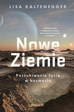 Okładka - Nowe Ziemie. Poszukiwanie życia w kosmosie - Lisa Kaltenegger