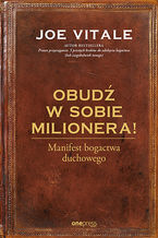 Okładka - Obudź w sobie milionera! Manifest bogactwa duchowego - Joe Vitale