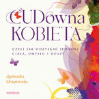 CUD-owna kobieta, czyli jak odzyskać jedność ciała, umysłu i duszy