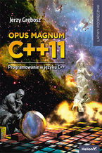 Okładka - Opus magnum C++11. Programowanie w języku C++ (komplet) - Jerzy Grębosz