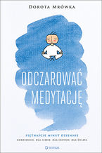 Okładka - Odczarować medytację - Dorota Mrówka