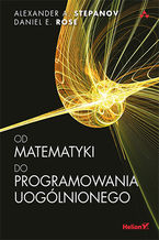 Okładka - Od matematyki do programowania uogólnionego - Alexander A. Stepanov, Daniel E. Rose