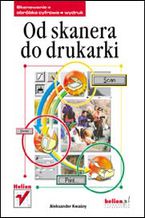Okładka - Od skanera do drukarki - Aleksander Kwaśny