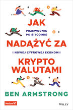 Okładka - Jak nadążyć za kryptowalutami. Przewodnik po Bitcoinie i nowej cyfrowej ekonomii - Ben Armstrong