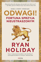 Okładka - Odwagi! Fortuna sprzyja nieustraszonym - Ryan Holiday