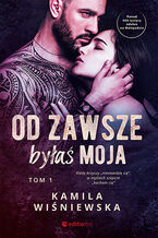 Okładka - Od zawsze byłaś moja. Tom 1 - Kamila Wiśniewska