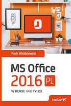 Okładka - MS Office 2016 PL w biurze i nie tylko - Piotr Wróblewski