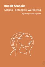 Okładka - Sztuka i percepcja wzrokowa: psychologia twórczego oka - Rudolf Arnheim