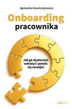 Okładka - Onboarding pracownika. Jak go skutecznie wdrożyć i pomóc się rozwijać - Agnieszka Kowalczykowska