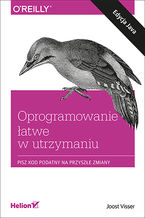 Okładka - Oprogramowanie łatwe w utrzymaniu. Pisz kod podatny na przyszłe zmiany - Joost Visser