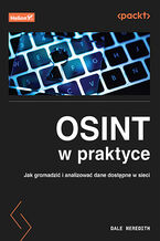 Okładka - OSINT w praktyce. Jak gromadzić i analizować dane dostępne w sieci - Dale Meredith