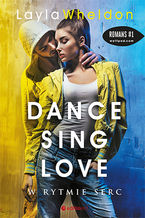 Okładka - Dance, sing, love. W rytmie serc - Layla Wheldon
