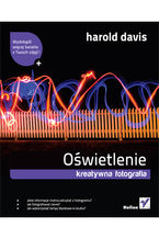 Okładka - Oświetlenie. Kreatywna fotografia - Harold Davis