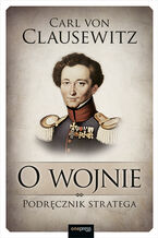 Okładka - O wojnie. Podręcznik stratega - Carl von Clausewitz