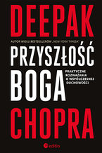 Okładka - Przyszłość Boga. Praktyczne rozważania o współczesnej duchowości - Deepak Chopra