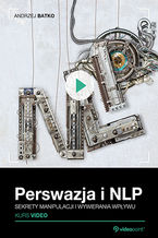Okładka - Perswazja i NLP. Kurs video. Sekrety manipulacji i wywierania wpływu - Andrzej Batko