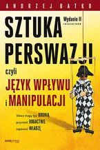 Okładka książki SZTUKA PERSWAZJI, czyli język wpływu i manipulacji. Wydanie II rozszerzone