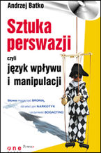 Okładka - SZTUKA PERSWAZJI, czyli język wpływu i manipulacji - Andrzej Batko