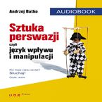SZTUKA PERSWAZJI, czyli język wpływu i manipulacji