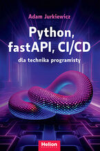 Okładka - Python, fastAPI, CI/CD dla technika programisty - Adam Jurkiewicz