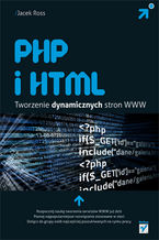 Okładka - PHP i HTML. Tworzenie dynamicznych stron WWW - Jacek Ross