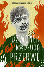 Okładka - Dzwonek na długą przerwę - Adrianna Szymańska-Zacheja