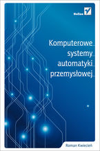 Okładka - Komputerowe systemy automatyki przemysłowej - Roman Kwiecień