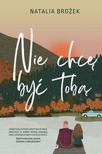 Okładka - Nie chcę być tobą - Natalia Brożek
