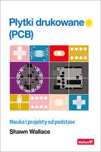Okładka - Płytki drukowane (PCB). Nauka i projekty od podstaw - Shawn Wallace